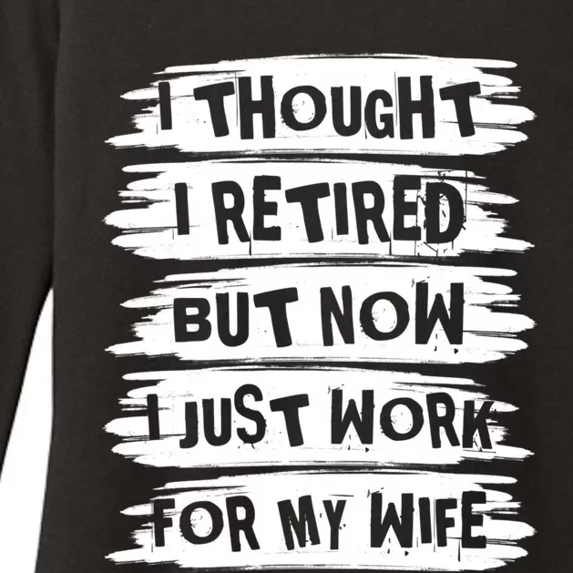 I Thought I Retired But Now I Just Work For My Wife Retro Funny Gift Womens CVC Long Sleeve Shirt