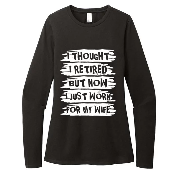 I Thought I Retired But Now I Just Work For My Wife Retro Funny Gift Womens CVC Long Sleeve Shirt