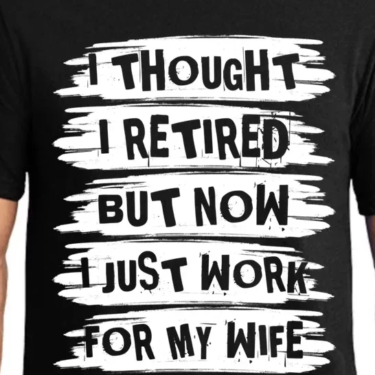 I Thought I Retired But Now I Just Work For My Wife Retro Funny Gift Pajama Set