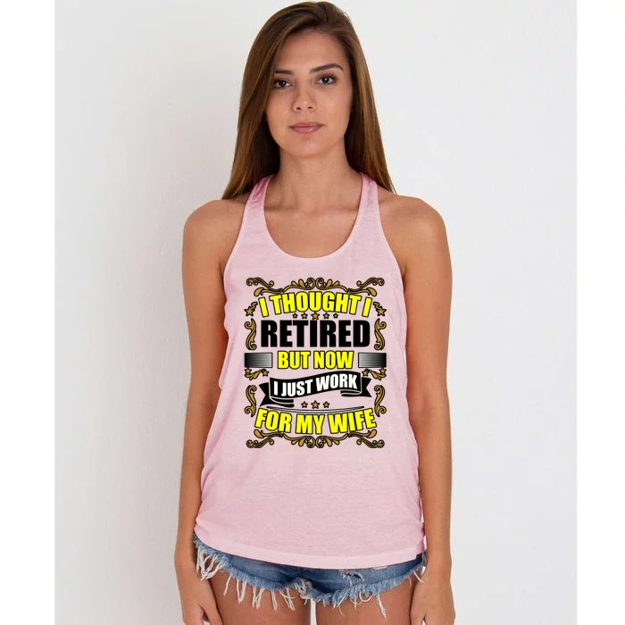 I Thought I Retired But Now I Just Work For My Wife Gift Women's Knotted Racerback Tank