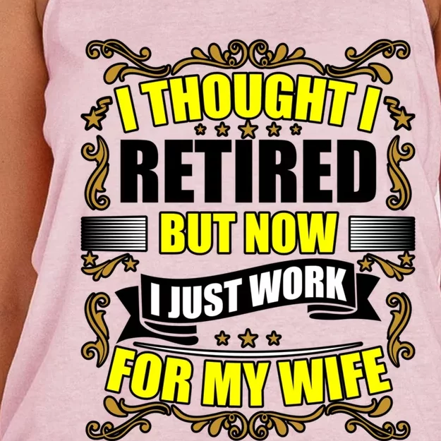 I Thought I Retired But Now I Just Work For My Wife Gift Women's Knotted Racerback Tank