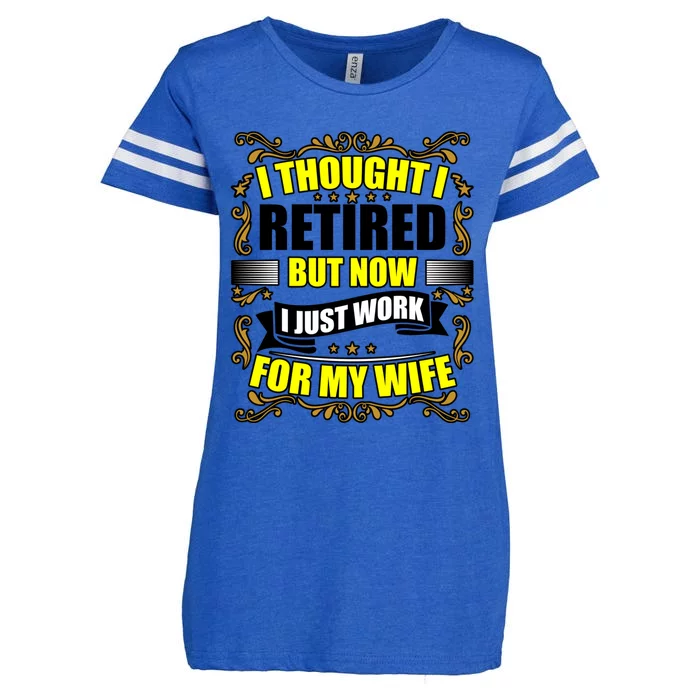 I Thought I Retired But Now I Just Work For My Wife Gift Enza Ladies Jersey Football T-Shirt