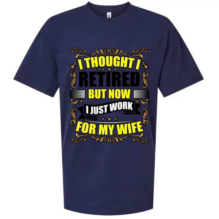 I Thought I Retired But Now I Just Work For My Wife Gift Sueded Cloud Jersey T-Shirt