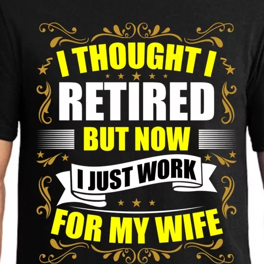 I Thought I Retired But Now I Just Work For My Wife Gift Pajama Set