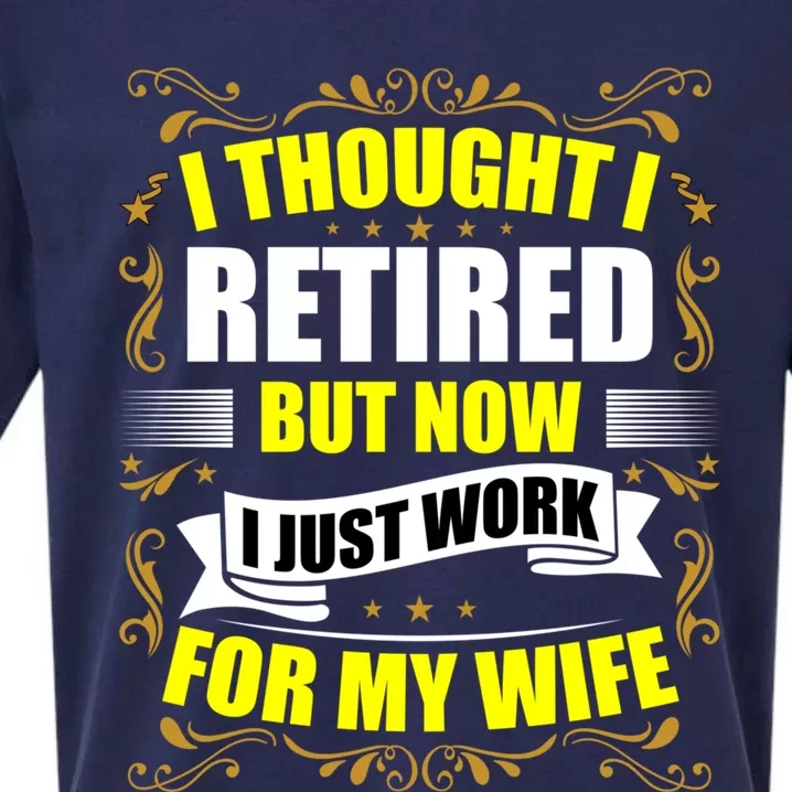 I Thought I Retired But Now I Just Work For My Wife Gift Sueded Cloud Jersey T-Shirt