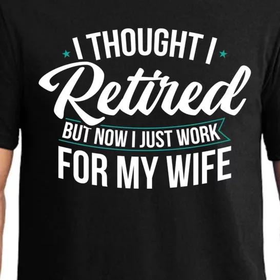 I Thought I Retired But Now I Just Work For My Wife Gift Pajama Set