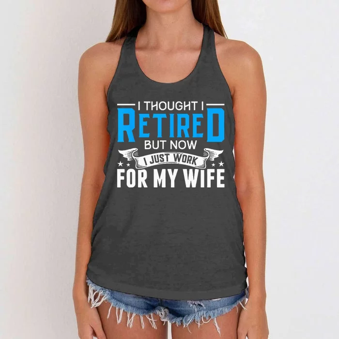 I Thought I Retired But Now I Just Work For My Wife Retired Women's Knotted Racerback Tank