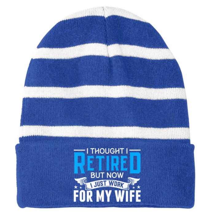 I Thought I Retired But Now I Just Work For My Wife Retired Striped Beanie with Solid Band