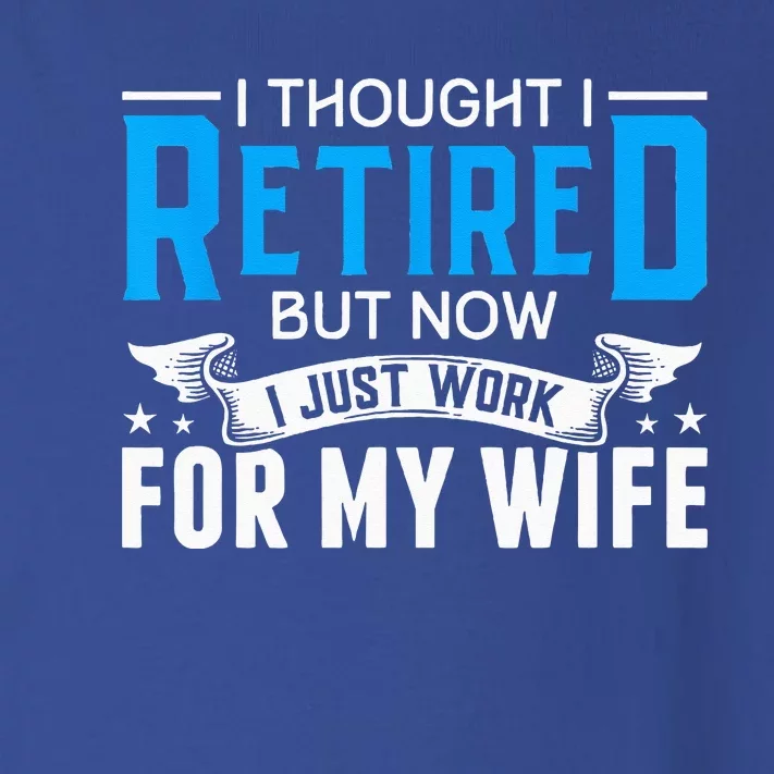 I Thought I Retired But Now I Just Work For My Wife Retired Toddler Long Sleeve Shirt