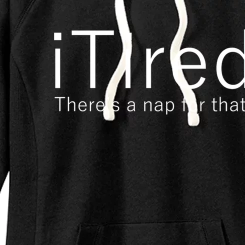 iTired Nap For That Women's Fleece Hoodie