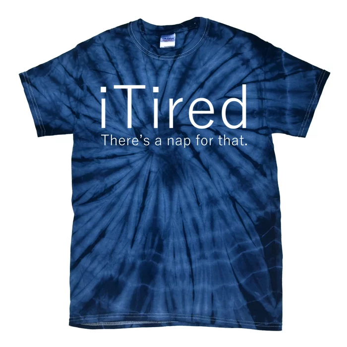 iTired Nap For That Tie-Dye T-Shirt