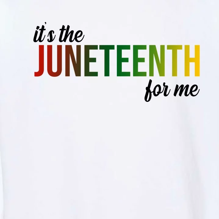 It's The Juneteenth For Me Garment-Dyed Sweatshirt