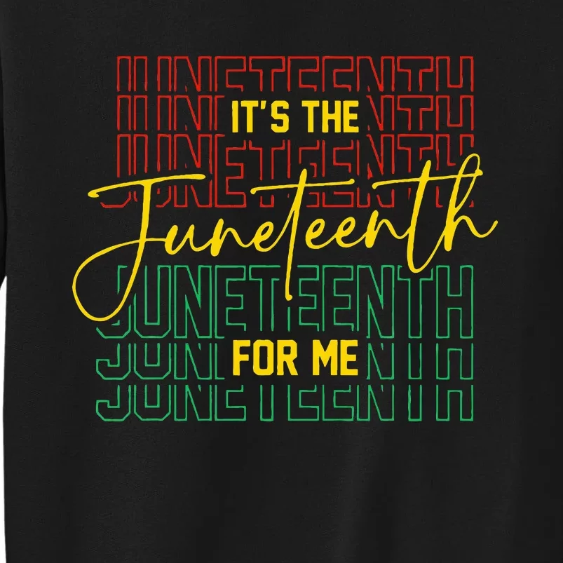 ItS The Juneteenth For Me Freeish Since 1865 Tall Sweatshirt