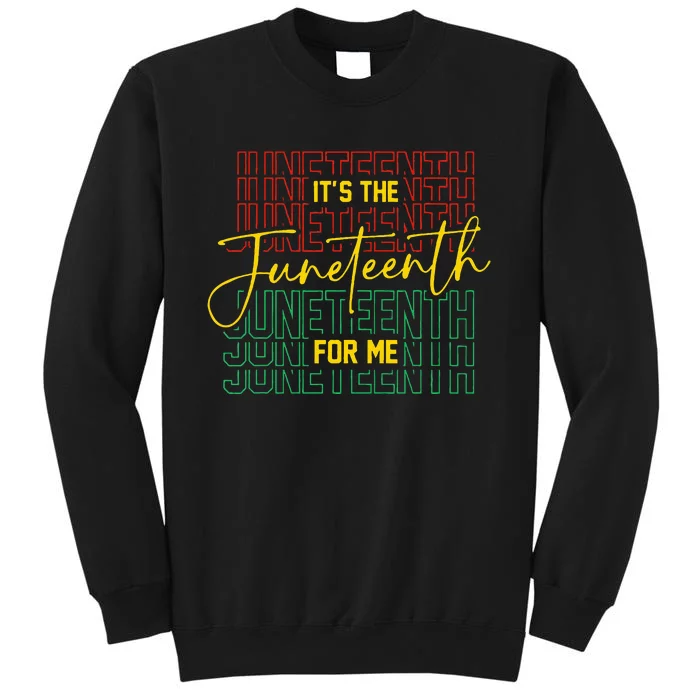 ItS The Juneteenth For Me Freeish Since 1865 Tall Sweatshirt