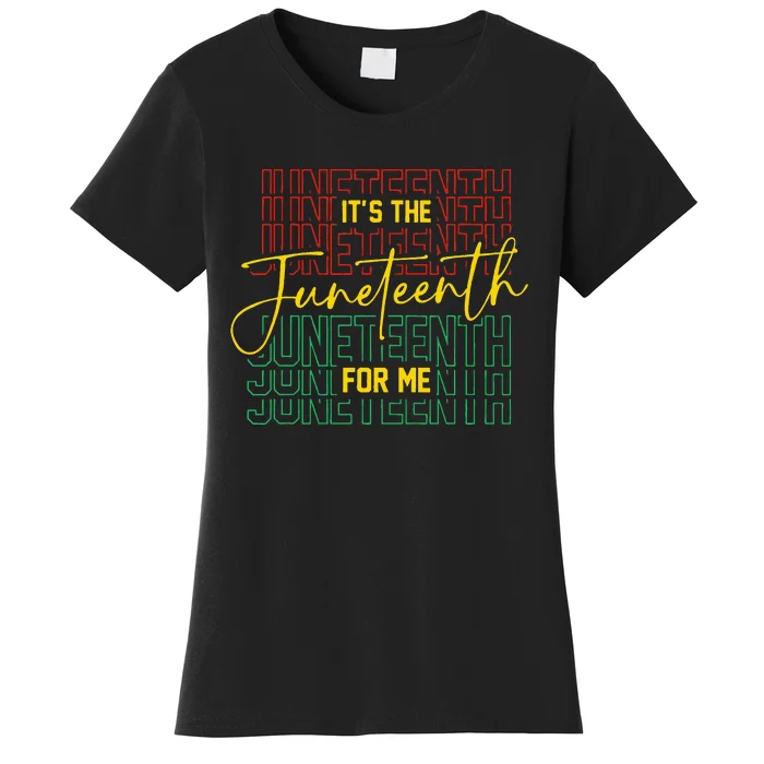 ItS The Juneteenth For Me Freeish Since 1865 Women's T-Shirt