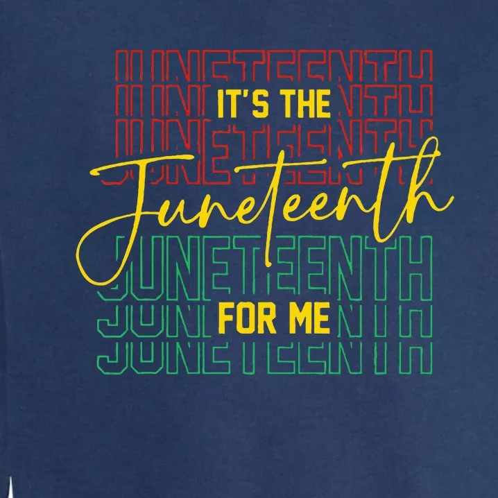 ItS The Juneteenth For Me Freeish Since 1865 Garment-Dyed Sweatshirt