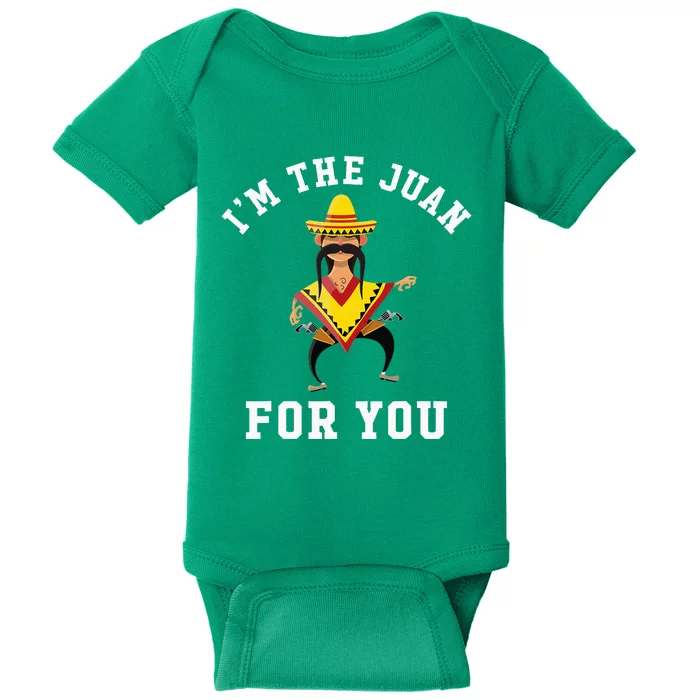 I'm The Juan For You - Cinco De Mayo May Fifth Baby Bodysuit