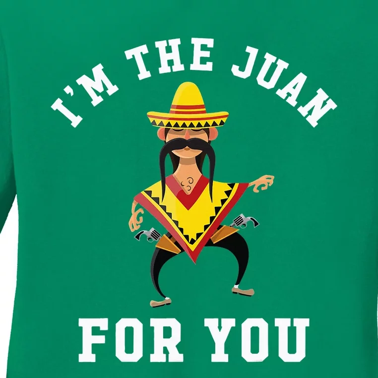 I'm The Juan For You - Cinco De Mayo May Fifth Ladies Long Sleeve Shirt