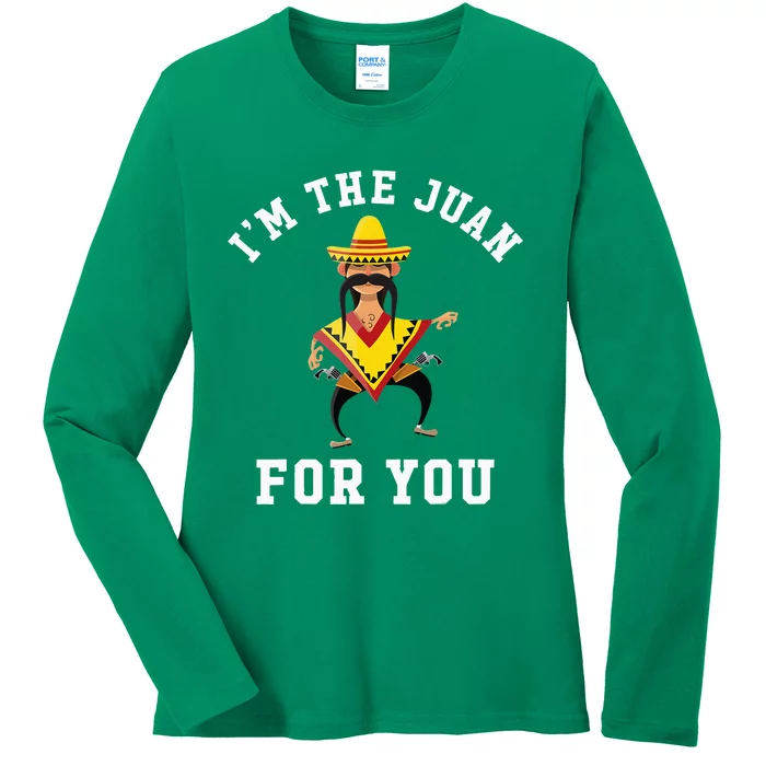 I'm The Juan For You - Cinco De Mayo May Fifth Ladies Long Sleeve Shirt