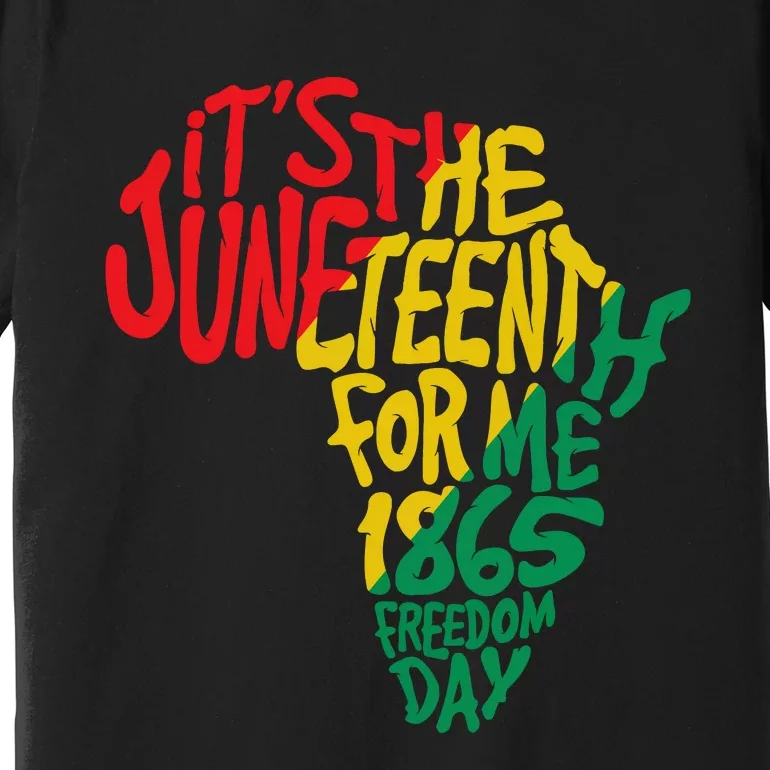 ItS The Juneteenth For Me 1865 Freedom Day Premium T-Shirt