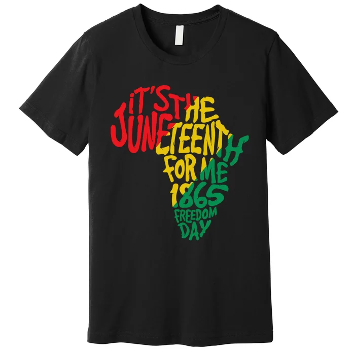 ItS The Juneteenth For Me 1865 Freedom Day Premium T-Shirt