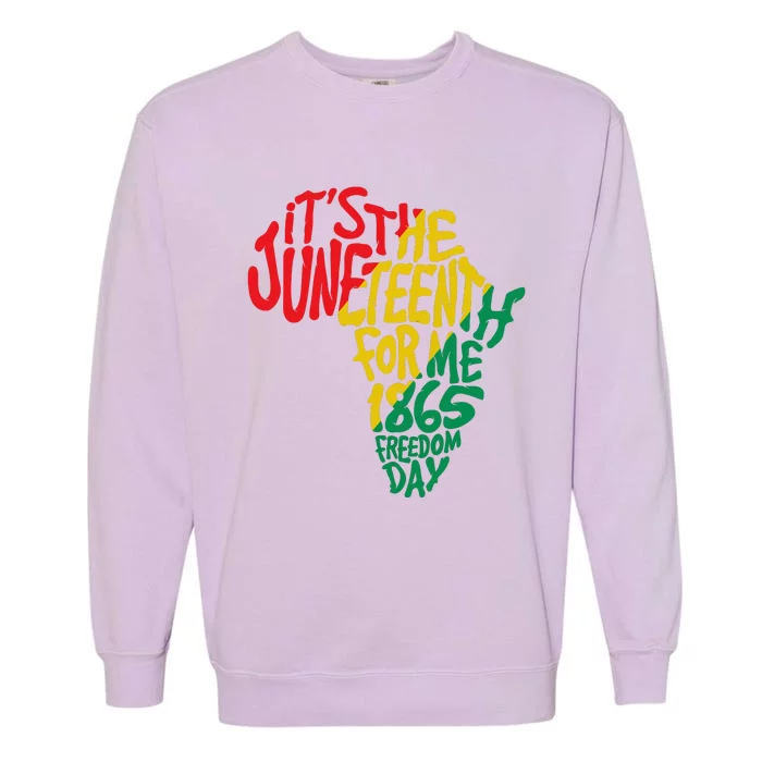 ItS The Juneteenth For Me 1865 Freedom Day Garment-Dyed Sweatshirt