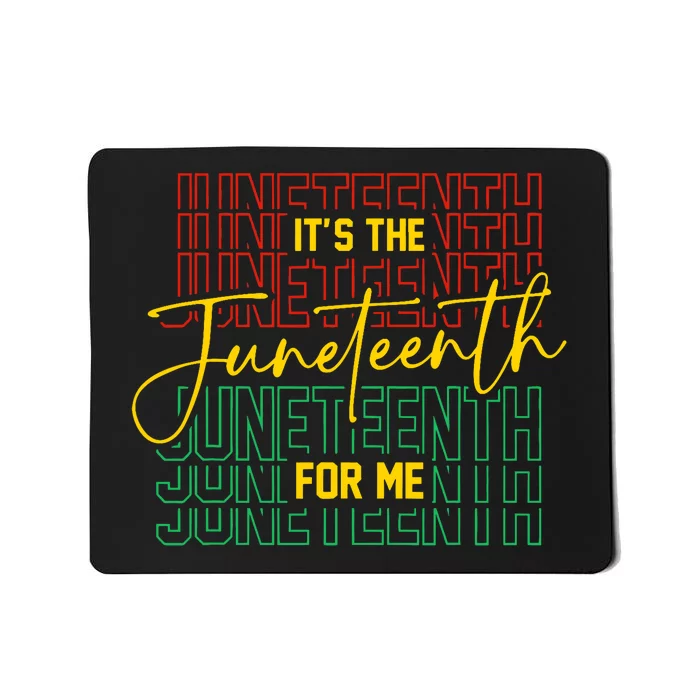 ItS The Juneteenth For Me Freeish Since 1865 Independence Mousepad