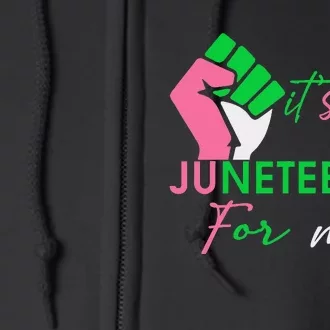 It's The Juneteenth aka For Me Freeish Since 1865 Full Zip Hoodie