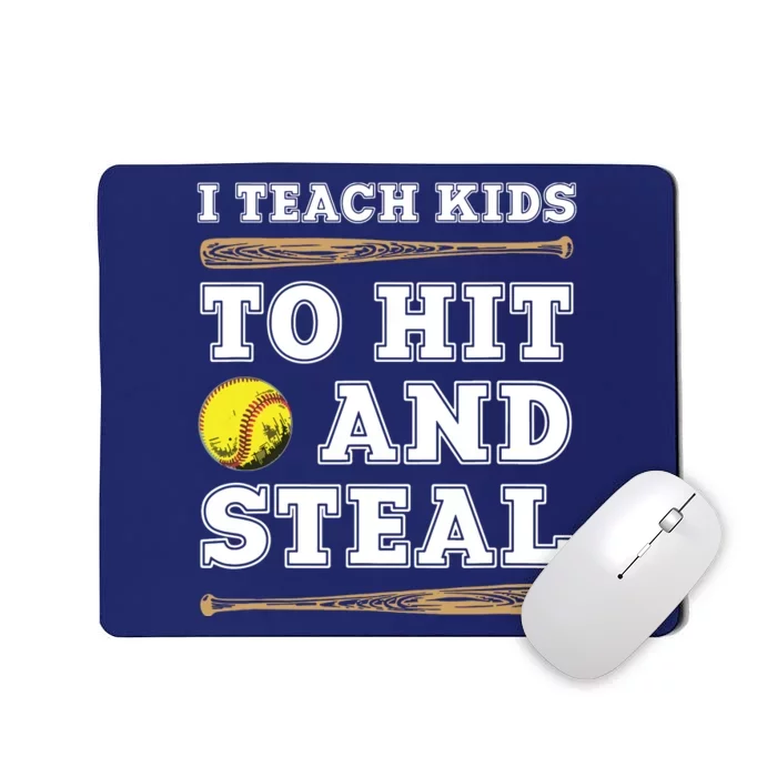 I Teach Kids To Hit And Steal Funny Softball Coach Mousepad