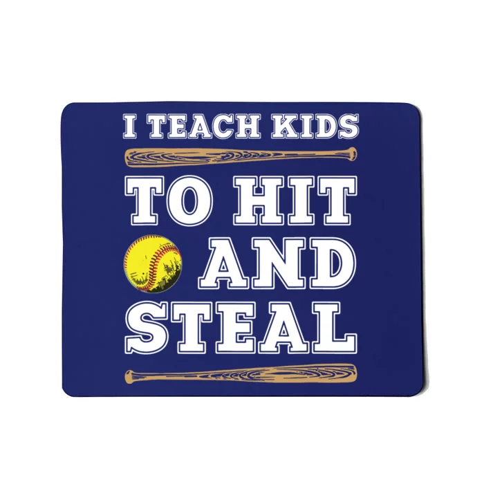 I Teach Kids To Hit And Steal Funny Softball Coach Mousepad