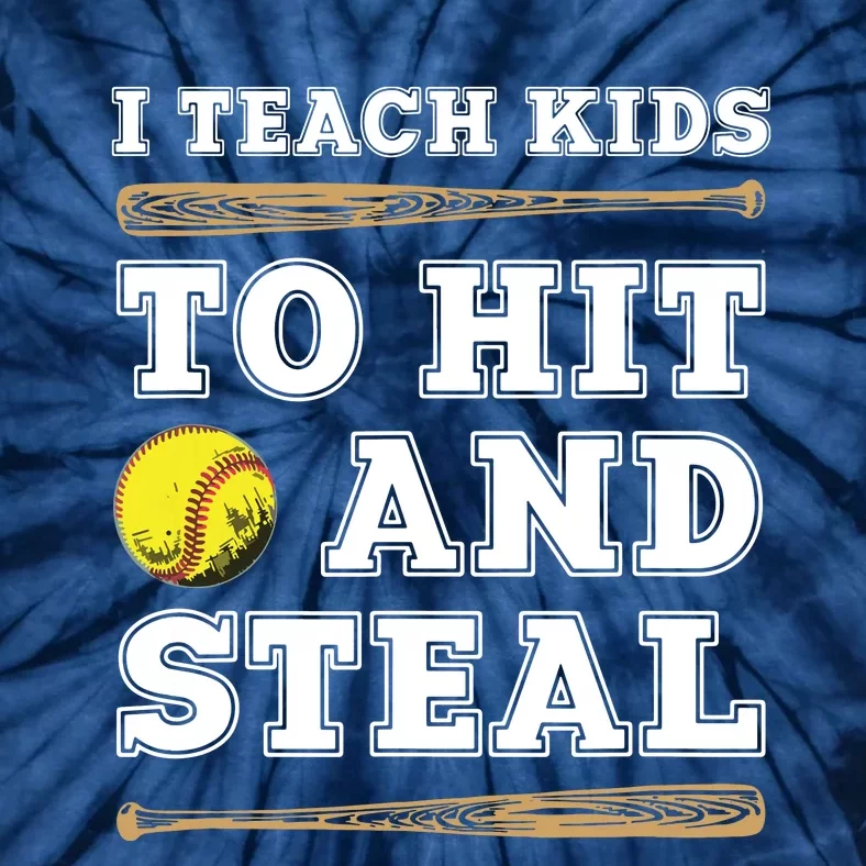 I Teach Kids To Hit And Steal Funny Softball Coach Tie-Dye T-Shirt