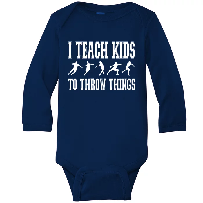 I Teach Kids To Throw Things Track Field Coach Baby Long Sleeve Bodysuit