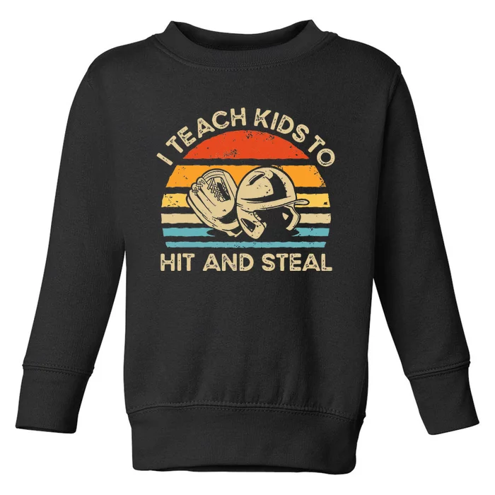 I Teach Kids To Hit And Steal Funny Retro Vintage Baseball Toddler Sweatshirt