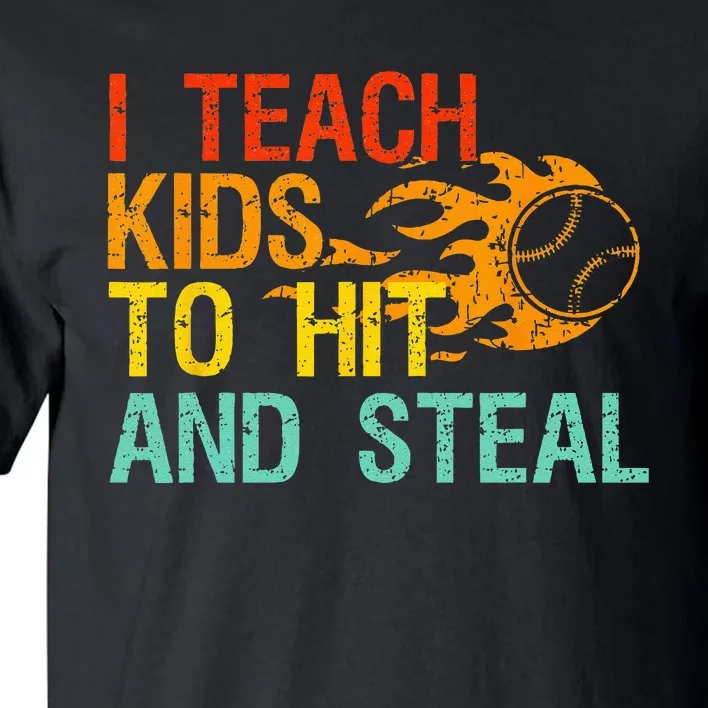 I Teach Kids To Hit And Steal Quote Funny Baseball Coach Tall T-Shirt