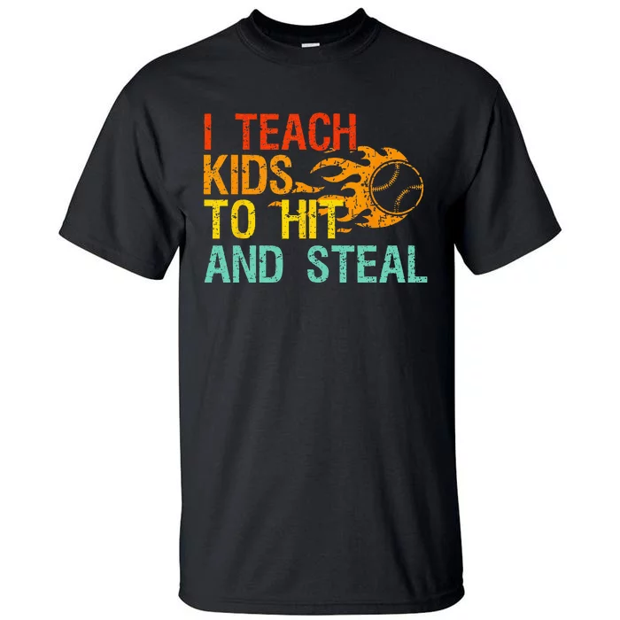 I Teach Kids To Hit And Steal Quote Funny Baseball Coach Tall T-Shirt