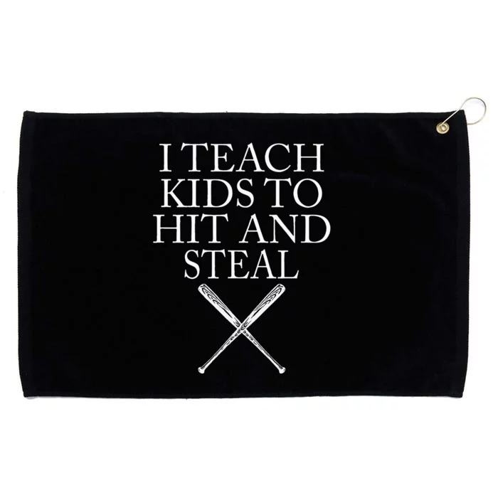 I Teach Kids To Hit And Steal Baseball Coach Grommeted Golf Towel