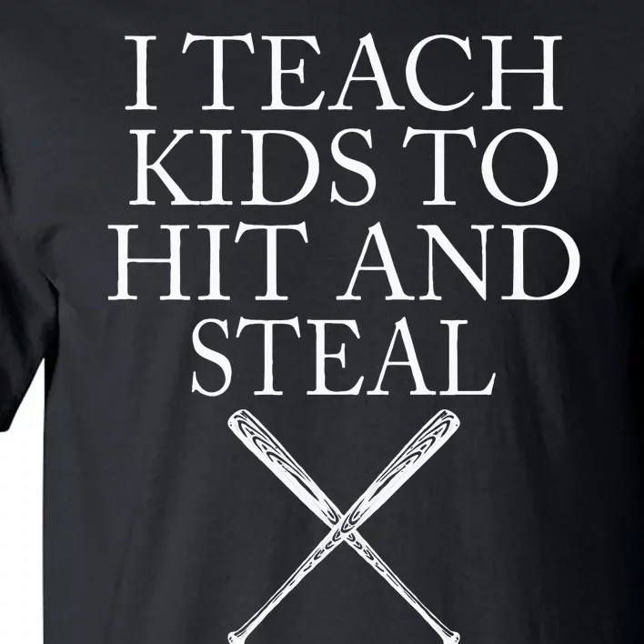 I Teach Kids To Hit And Steal Baseball Coach Tall T-Shirt