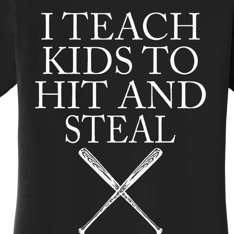 I Teach Kids To Hit And Steal Baseball Coach Women's T-Shirt