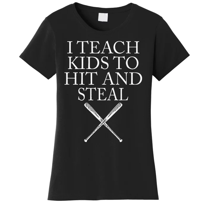 I Teach Kids To Hit And Steal Baseball Coach Women's T-Shirt