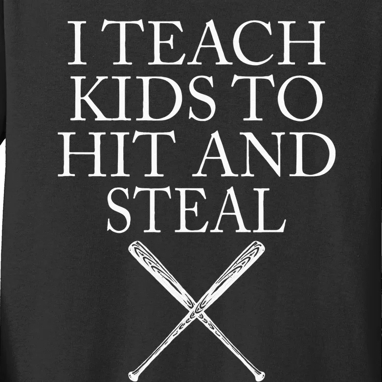 I Teach Kids To Hit And Steal Baseball Coach Kids Long Sleeve Shirt