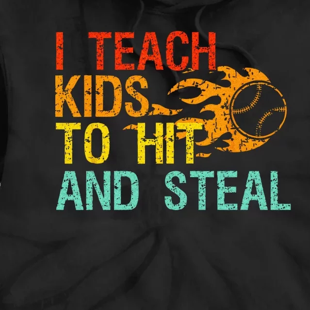 I Teach Kids To Hit And Steal Quote Funny Baseball Coach Tie Dye Hoodie