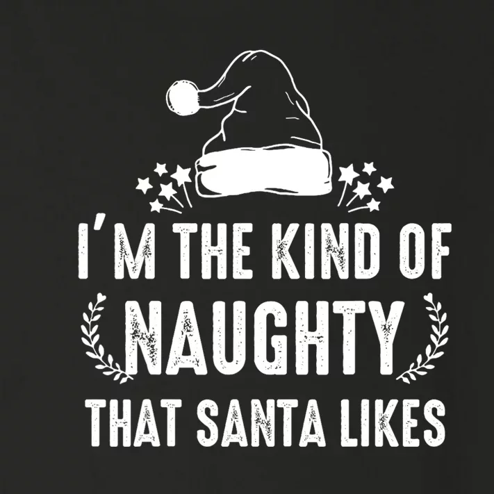 IM The Kind Of Naughty That Santa Likes Matching Christmas Toddler Long Sleeve Shirt