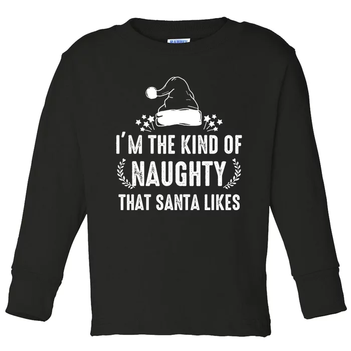 IM The Kind Of Naughty That Santa Likes Matching Christmas Toddler Long Sleeve Shirt