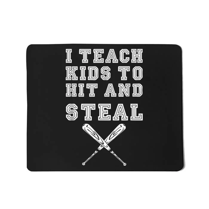 I Teach Ki Ds To Hit And Steal Baseball Coach Mousepad