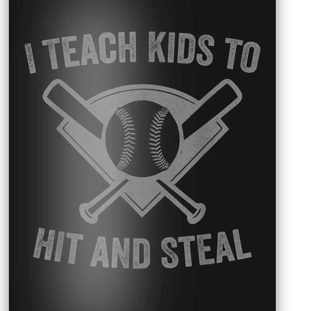 I Teach K Ids To Hit And Steal | Baseball Coach Poster