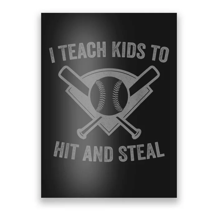 I Teach K Ids To Hit And Steal | Baseball Coach Poster