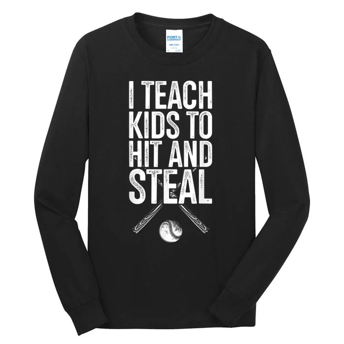 I Teach Ki Ds To Hit And Steal Baseball Coaches Gift Baseball Tall Long Sleeve T-Shirt