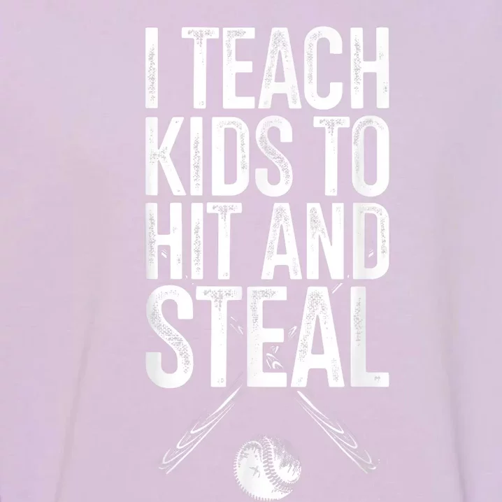 I Teach Ki Ds To Hit And Steal Baseball Coaches Gift Baseball Garment-Dyed Sweatshirt