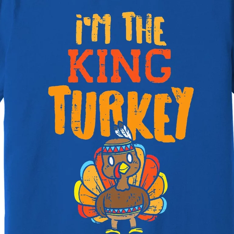 Im The King Turkey Matching Thanksgiving Family Dad Grandpa Premium T-Shirt