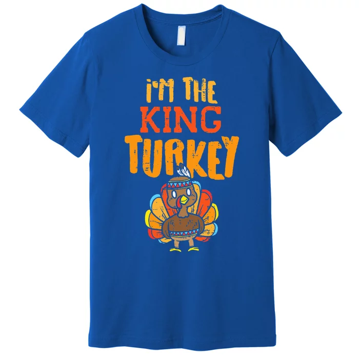 Im The King Turkey Matching Thanksgiving Family Dad Grandpa Premium T-Shirt